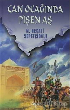 Can Ocağında Pişen Aş - Mustafa Necati Sepetçioğlu - İrfan Yayıncılık Can Ocağında Pişen Aş - Mustafa Necati Sepetçioğlu - İrfan Yayıncılık