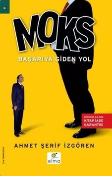 Moks - Başarıya Giden Yol - Ahmet Şerif İzgören - Elma Yayınevi Moks - Başarıya Giden Yol - Ahmet Şerif İzgören - Elma Yayınevi