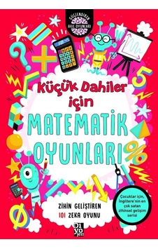 Küçük Dahiler İçin Matematik Oyunları: Zihin Geliştiren 101 Zeka Oyunu Küçük Dahiler İçin Matematik Oyunları: Zihin Geliştiren 101 Zeka Oyunu