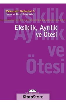 Kitapstore Psikanaliz Defterleri 5 / Çocuk Ve Ergen Çalışmaları Eksiklik,... Kitapstore Psikanaliz Defterleri 5 / Çocuk Ve Ergen Çalışmaları Eksiklik,...