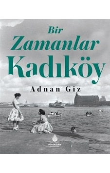 Bir Zamanlar Kadıköy Bir Zamanlar Kadıköy