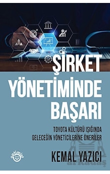Şirket Yönetiminde Başarı - Toyota Kültürü Işığında Geleceğin Yöneticilerine Öneriler - Kemal Yazıcı - Optimist Şirket Yönetiminde Başarı - Toyota Kültürü Işığında Geleceğin Yöneticilerine Öneriler - Kemal Yazıcı - Optimist