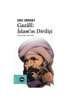 Gazali: İslamın Dirilişi - Eric Ormsby - VakıfBank Kültür Yayınları Gazali: İslamın Dirilişi - Eric Ormsby - VakıfBank Kültür Yayınları
