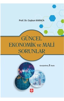 Güncel Ekonomik ve Mali Sorunlar - Coşkun Karaca - Ekin Basım Yayın Güncel Ekonomik ve Mali Sorunlar - Coşkun Karaca - Ekin Basım Yayın