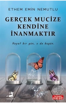 Gerçek Mucize Kendine İnanmaktır - Ethem Emin Nemutlu - Olimpos Yayınları Gerçek Mucize Kendine İnanmaktır - Ethem Emin Nemutlu - Olimpos Yayınları