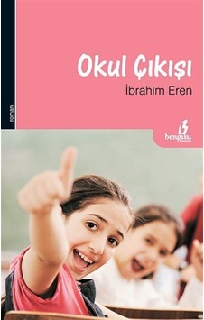 Okul Çıkışı - İbrahim Eren - Bengisu Yayınları Okul Çıkışı - İbrahim Eren - Bengisu Yayınları