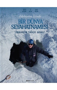Edebiyatın İzinde Bir Dünya Seyahatnamesi / İbrahim Tanju Adalı Edebiyatın İzinde Bir Dünya Seyahatnamesi / İbrahim Tanju Adalı