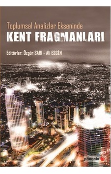 Toplumsal Analizler Ekseninde Kent Fragmanları- Phoenix Toplumsal Analizler Ekseninde Kent Fragmanları- Phoenix