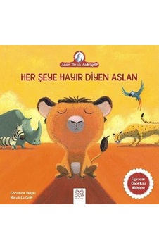 Her Şeye Hayır Diyen Aslan-Anne Tavuk Anlatıyor - Christine Beigel - 1001 Çiçek Her Şeye Hayır Diyen Aslan-Anne Tavuk Anlatıyor - Christine Beigel - 1001 Çiçek
