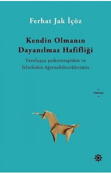Kendin Olmanın Dayanılmaz Hafifliği - Ferhat Jak İçöz - Doğan Novus Kendin Olmanın Dayanılmaz Hafifliği - Ferhat Jak İçöz - Doğan Novus
