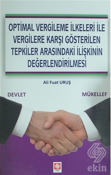 Optimal Vergileme İlkeleri İle Vergilere Karşı Gösterilen Tepkiler Arasındaki İlişkinin Değerlendiri - Ali Fuat Uruş - Ekin Basım Yayın Optimal Vergileme İlkeleri İle Vergilere Karşı Gösterilen Tepkiler Arasındaki İlişkinin Değerlendiri - Ali Fuat Uruş - Ekin Basım Yayın