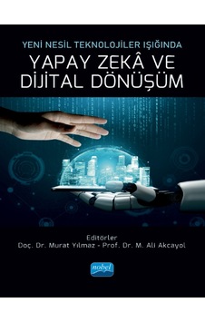 Yapay Zeka ve Dijital Dönüşüm - Yeni Nesil Teknolojiler Işığında - Nobel Akademik Yayıncılık Yapay Zeka ve Dijital Dönüşüm - Yeni Nesil Teknolojiler Işığında - Nobel Akademik Yayıncılık