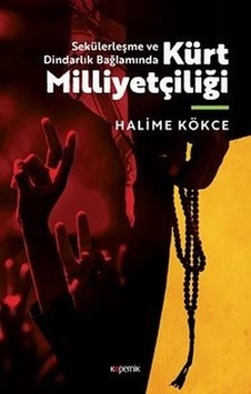 Kürt Milliyetçiliği - Sekülerleşme ve Dindarlık Bağlamında - Halime Kökce - Kopernik Kitap