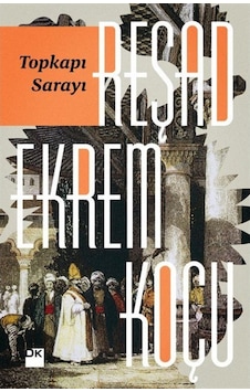Topkapı Sarayı / Reşad Ekrem Koçu 9786050926392 Topkapı Sarayı / Reşad Ekrem Koçu 9786050926392