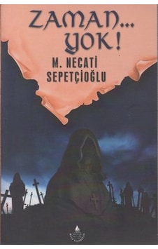Zaman... Yok! - Mustafa Necati Sepetçioğlu - İrfan Yayıncılık Zaman... Yok! - Mustafa Necati Sepetçioğlu - İrfan Yayıncılık