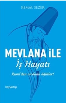 Mevlana İle İş Hayatı - Kemal Sezer - Hayykitap