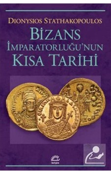 Bizans Imparatorluğu'Nun Kısa Tarihi / Dionysios Stathakopoulos 9789750524479 Bizans Imparatorluğu'Nun Kısa Tarihi / Dionysios Stathakopoulos 9789750524479
