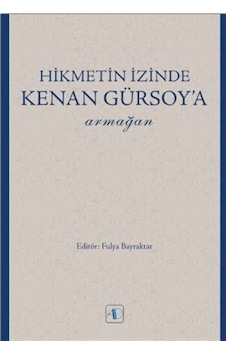 Hikmetin İzinde Kenan Gürsoya Armağan- Aktif Düşünce Yayıncılık