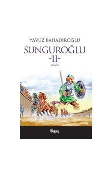 Sunguroğlu 2 - Yavuz Bahadıroğlu - Nesil Yayınları Sunguroğlu 2 - Yavuz Bahadıroğlu - Nesil Yayınları