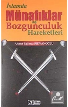 İslamda Münafıklar ve Bozgunculuk Hareketleri / Ahmet Eğilmez ... 9786058736238