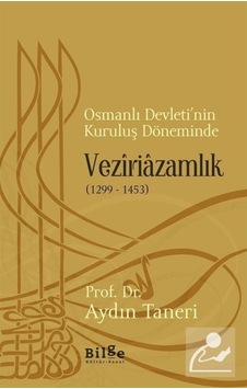 Osmanlı Devleti'Nin Kuruluş Döneminde Veziriazamlık (1299-1453... 9786057931368