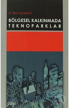 Bölgesel Kalkınmada Teknoparklar - H. Nur Görkemli - Çizgi Kitabevi