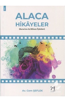 Alaca Hikayeler - Bursa'nın Az Bilinen Öyküleri - Cem Şeflek - Memento Mori Yayınları Alaca Hikayeler - Bursa'nın Az Bilinen Öyküleri - Cem Şeflek - Memento Mori Yayınları