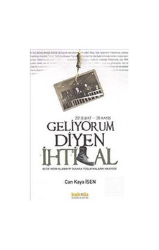 22 Şubat-22 Mayıs Geliyorum Diyen İhtilal - Can Kaya İssn - Kaknüs Yayınları 22 Şubat-22 Mayıs Geliyorum Diyen İhtilal - Can Kaya İssn - Kaknüs Yayınları