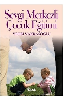 Sevgı Merkezlı Cocuk Egıtımı Sevgı Merkezlı Cocuk Egıtımı