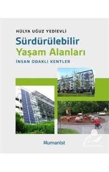 Sürdürülebilir Yaşam Alanları: İnsan Odaklı Kentler / Hülya Uğ...