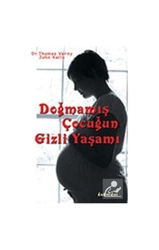 Doğmamış Çocuğun Gizli Yaşamı - Thomas Verny - John Kelly - Kuraldışı Yayınları Doğmamış Çocuğun Gizli Yaşamı - Thomas Verny - John Kelly - Kuraldışı Yayınları