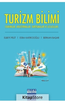 Turizm Bilimi: Tanımlar - Araştırmalar - Tartışmalar ve Uzlaşıcılar - Berkan Başar - Detay Yayıncılık Turizm Bilimi: Tanımlar - Araştırmalar - Tartışmalar ve Uzlaşıcılar - Berkan Başar - Detay Yayıncılık