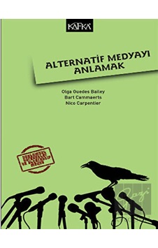 Alternatif Medyayı Anlamak - Olga Guedes Balley -  Bart Cammaerts - Kafka Kitap