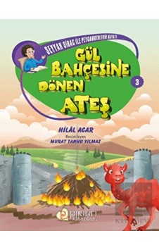 Gül Bahçesine Dönen Ateş Pırıltı Kitapları - Erkam - Pırıltı Kitapları - Erkam Gül Bahçesine Dönen Ateş Pırıltı Kitapları - Erkam - Pırıltı Kitapları - Erkam