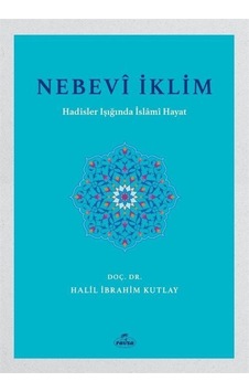 Nebevi İklim - Hadisler Işığında İslami Hayat - Halil İbrahim Kutlay - Ravza Yayınları