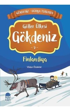 Göller Ülkesi Gökdeniz 9: Finlandiya-Gökdeniz Dünya Turunda-2.Sınıf Okuma Kitabı - Vildan Özdemir - Mavi Kirpi