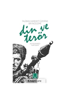 Din ve Terör-Taliban Hareketi Üzerine Bir İnceleme - Muhammed Naim Naimi - Karakum Din ve Terör-Taliban Hareketi Üzerine Bir İnceleme - Muhammed Naim Naimi - Karakum