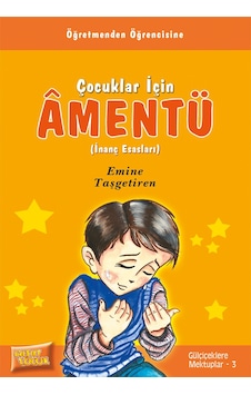 Çocuklar için Âmentü Inanç Esasları - Emine Taşgetiren Çocuklar için Âmentü Inanç Esasları - Emine Taşgetiren