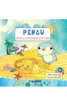 Pengu - Deniz Kıyısında Bir Gün - Selen Somer -  Nurten Deliorman - Tudem Yayınları