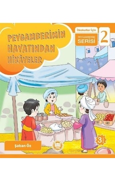 Peygamberimin Hayatından Hikayeler - İlkokullar İçin Peygamberim Serisi - 2 - Şaban Öz - M. Ü. İlahiyat Fakültesi Vakfı Yayı