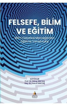Felsefe, Bilim Ve Eğitim / Prof. Dr. Oktay Bektaş Felsefe, Bilim Ve Eğitim / Prof. Dr. Oktay Bektaş