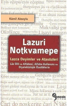 Lazuri Notkvamepe - Lazca Deyimler ve Atasözleri / Kamil Aksoylu