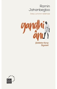 Gandhi Anı-Şiddete Karşı Siyaset - Ramin Jahanbegloo - Küre Yayınları Gandhi Anı-Şiddete Karşı Siyaset - Ramin Jahanbegloo - Küre Yayınları