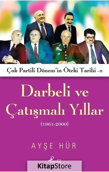 Darbeli ve Çatışmalı Yıllar - Ayşe Hür - Profil Kitap