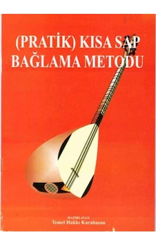 Pratik Kısa Sap Bağlama Eğitimi Kitabı-İlk Başlayanlar için Pratik Kısa Sap Bağlama Eğitimi Kitabı-İlk Başlayanlar için