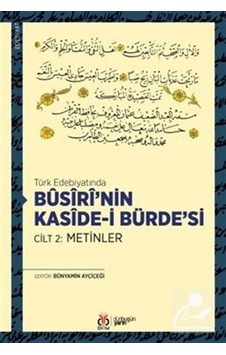 Türk Edebiyatında Kasîde-i Bürde'si Cilt 2: Metinler / Kolektif Türk Edebiyatında Kasîde-i Bürde'si Cilt 2: Metinler / Kolektif