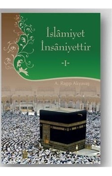 İslamiyet İnsaniyettir - 1 - A. Ragıp Akyavaş - Türkiye Diyanet Vakfı Yayınları İslamiyet İnsaniyettir - 1 - A. Ragıp Akyavaş - Türkiye Diyanet Vakfı Yayınları
