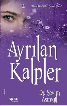 Ayrılan Kalpler - Sevim Asımgil - Çelik Yayınevi Ayrılan Kalpler - Sevim Asımgil - Çelik Yayınevi