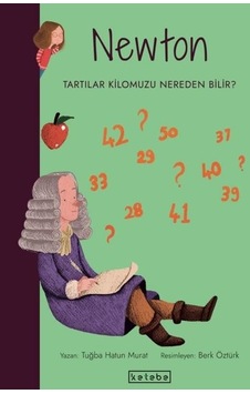 Newton-Tartılar Kilomuzu Nereden Bilir? Parlak Fikirler - Tuğba Hatun Murat - Ketebe Newton-Tartılar Kilomuzu Nereden Bilir? Parlak Fikirler - Tuğba Hatun Murat - Ketebe
