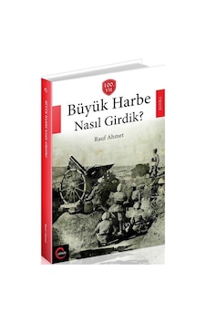 Büyük Harbe Nasıl Girdik? / Rauf Ahmet 9786056537523 Büyük Harbe Nasıl Girdik? / Rauf Ahmet 9786056537523